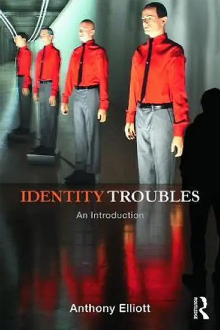 Identity Troubles: An Introduction by Anthony Elliott