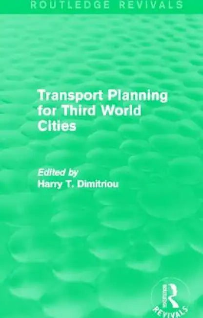 Transport Planning for Third World Cities (Routledge Revivals) by Harry Dimitriou