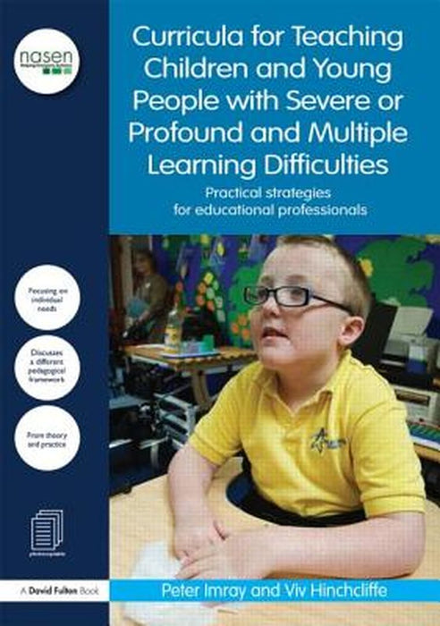 Curricula For Teaching Children And Young People With Severe Or Profound And Multiple Learning: Difficulties--Practical Strategies for Educational Professionals by Peter Imray, Viv Hinchcliffe
