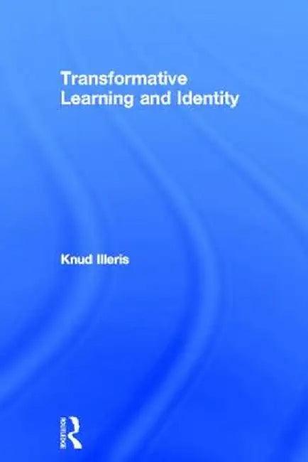 Transformative Learning and Identity by Knud Illeris