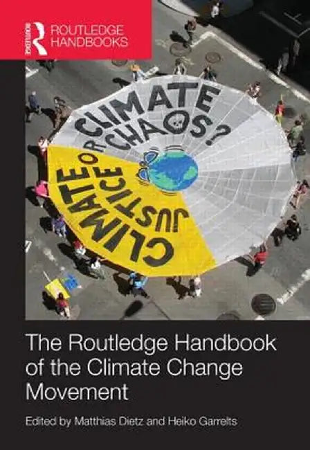 Routledge Handbook of the Climate Change Movement by Matthias Dietz