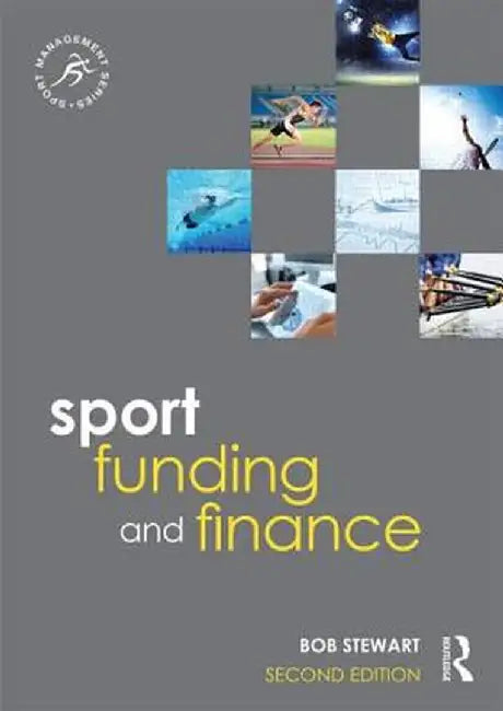 Sport Funding and Finance: Second edition by Bob Stewart
