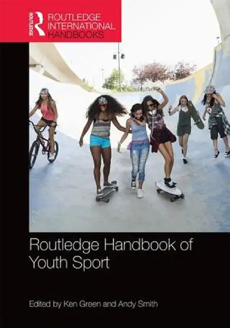 Routledge Handbook of Youth Sport by Ken Green