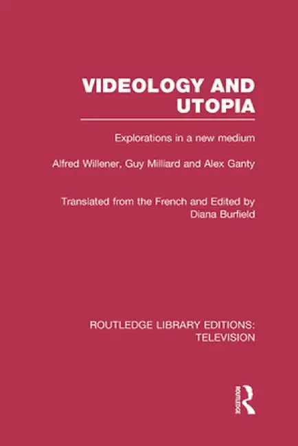 Videology and Utopia: Explorations in a New Medium by Alfred Willener