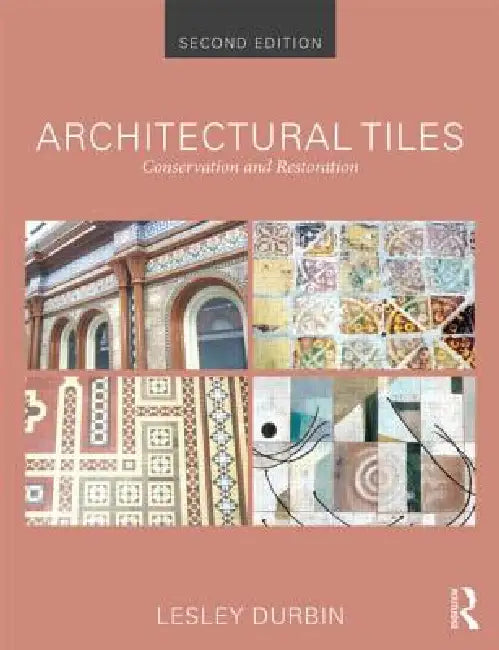 Architectural Tiles: Conservation and Restoration by Lesley Durbin