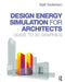 Design Energy Simulation for Architects: Guide to 3D Graphics by Kjell Anderson