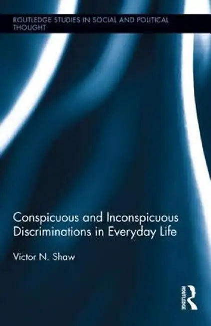 Conspicuous and Inconspicuous Discriminations in Everyday Life by Victor N. Shaw