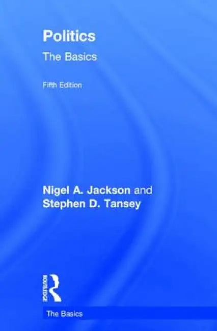 Politics: The Basics by Stephen D Tansey