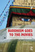 Buddhism Goes to the Movies: Introduction to Buddhist Thought and Practice by Ronald Green