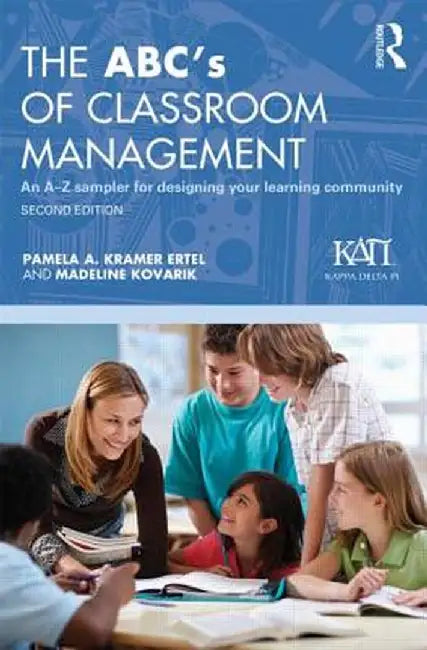 The ABC's of Classroom Management: An A-Z Sampler for Designing Your Learning Community by Pamela A. Kramer Ertel