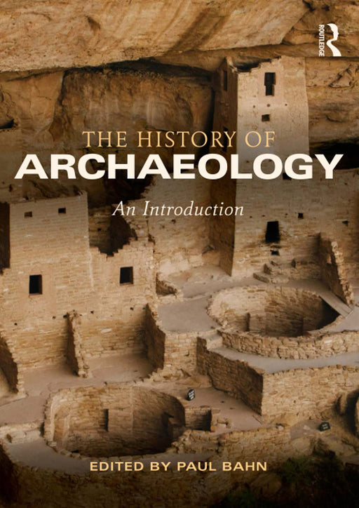 The History Of Archaeology: An Introduction by Paul Bahn