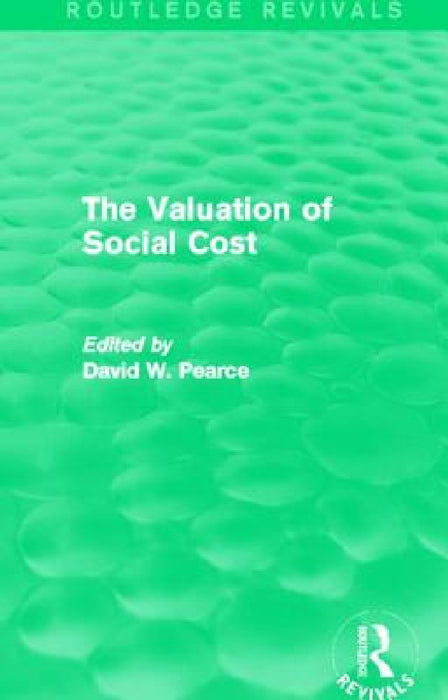 The Valuation of Social Cost (Routledge Revivals) by David Pearce
