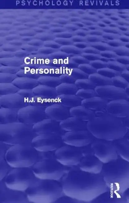 Crime and Personality (Psychology Revivals) by H. J. Eysenck