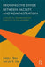 Bridging the Divide between Faculty and Administration: A Guide to Understanding Conflict in the Academy by James L. Bess