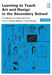 Learning to Teach Art and Design in the Secondary School: A Companion to School Experience by Nicholas Addison, Lesley Burgess
