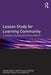 Lesson Study for Learning Community: A Guide to Sustainable School Reform by Eisuke Saito