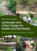 Landscape and Urban Design for Health and Well-Being: Using Healing, Sensory and Therapeutic Gardens by Gayle Souter-Brown