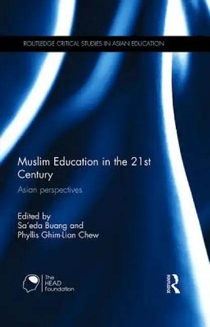 Muslim Education in the 21st Century: Asian Perspectives by Sa’eda Buang