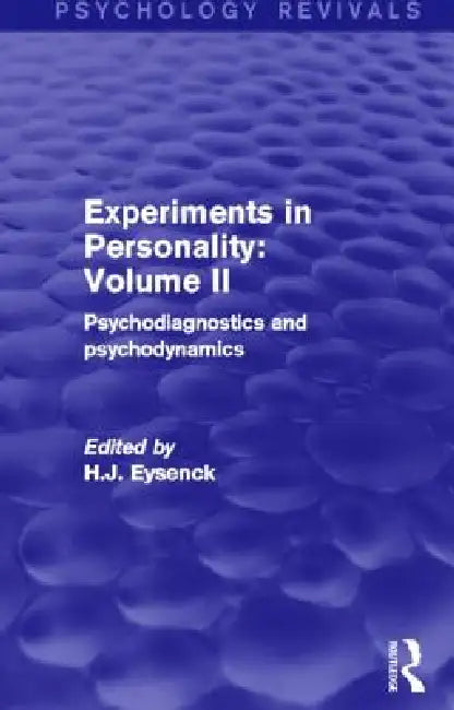 Experiments in Personality: (Psychology Revivals): Psychodiagnostics and Psychodynamics by H. J. Eysenck