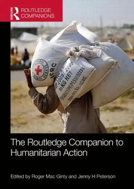 The Routledge Companion to Humanitarian Action by Roger Mac Ginty