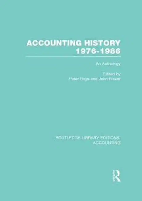 Accounting History 1976-1986 (Rle Accounting): An Anthology by Peter Boys
