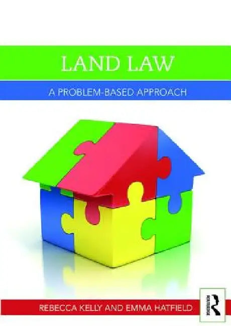 Land Law: A Problem-Based Approach by Rebecca Kelly