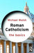 Roman Catholicism: The Basics by Michael Walsh