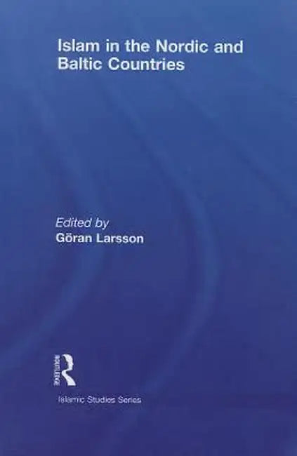 Islam in the Nordic and Baltic Countries by Göran Larsson