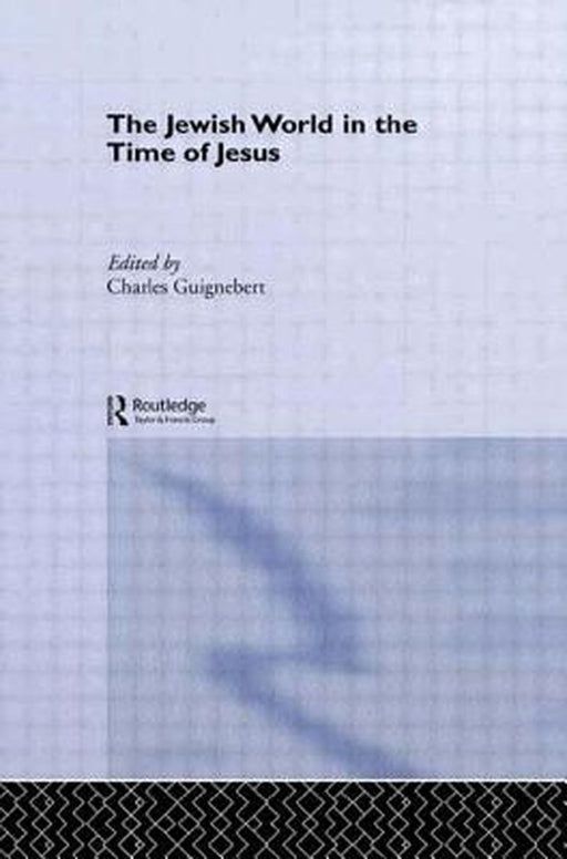 The Jewish World In The Time Of Jesus by Charles Guignebert