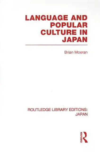 Language and Popular Culture in Japan by Brian Moeran