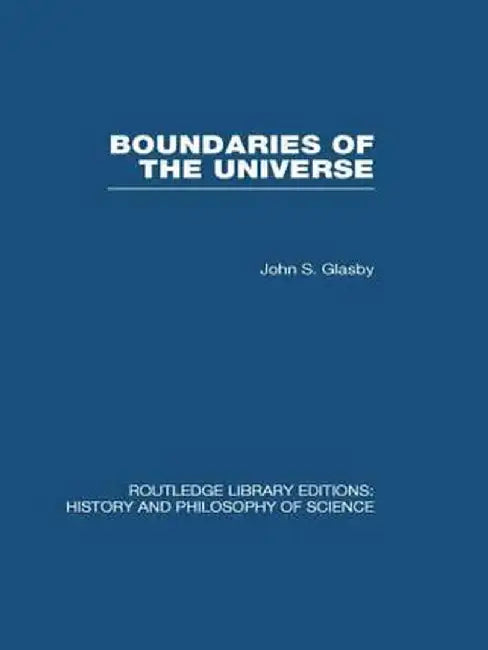 Boundaries of the Universe by John S Glasby