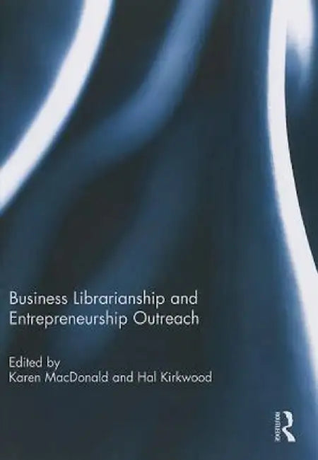 Business Librarianship and Entrepreneurship Outreach by Karen MacDonald
