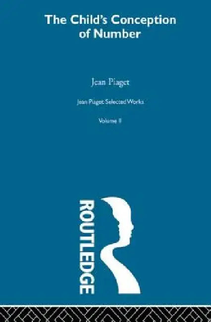 Child's Conception of Number: Selected Works by Jean Piaget
