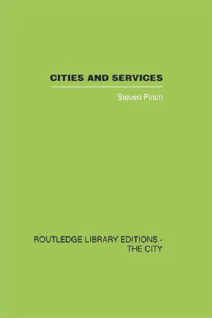 Cities and Services: The geography of collective consumption by Pinch Steven