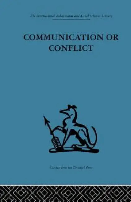 Communication or Conflict: Conferences: Their Nature, Dynamics, and Planning by Mary Capes