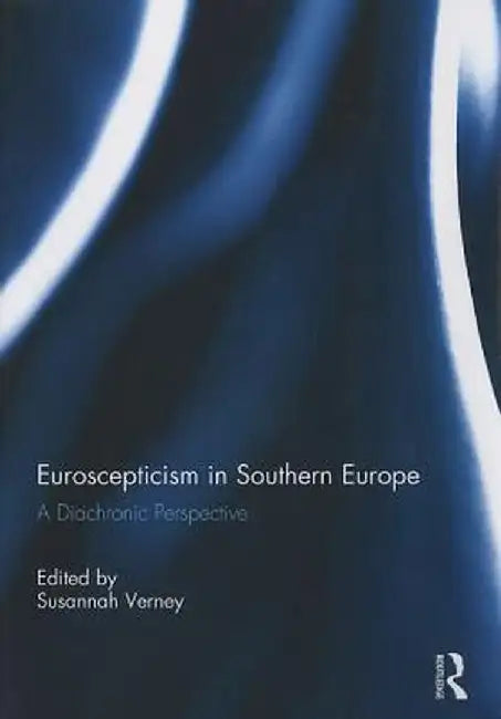 Euroscepticism in Southern Europe: A Diachronic Perspective by Susannah Verney