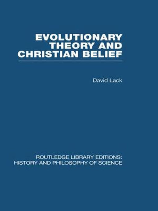 Evolutionary Theory And Christian Belief: The Unresolved Conflict by David Lack