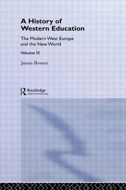 Hist West Educ: Modern West V3 by James Bowen