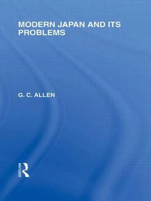 Modern Japan and Its Problems by G Allen