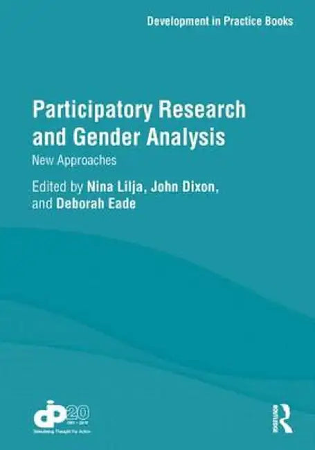 Participatory Research and Gender Analysis: New Approaches by Nina Lilja