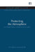 Protecting the Atmosphere: The Climate Change Convention and Its Context by Sten Nilsson
