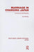 Marriage in Changing Japan: Community & Society by Joy Hendry