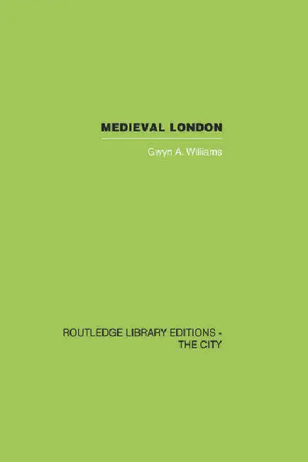 Medieval London by Williams Gwyn A.
