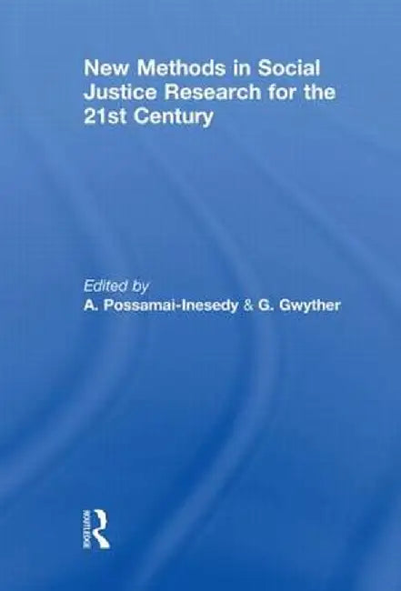 New Methods in Social Justice Research for the Twenty-First Century by Alphia Possamai-Inesedy