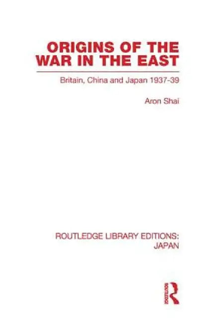 Origins of the War in the East by Aron Shai
