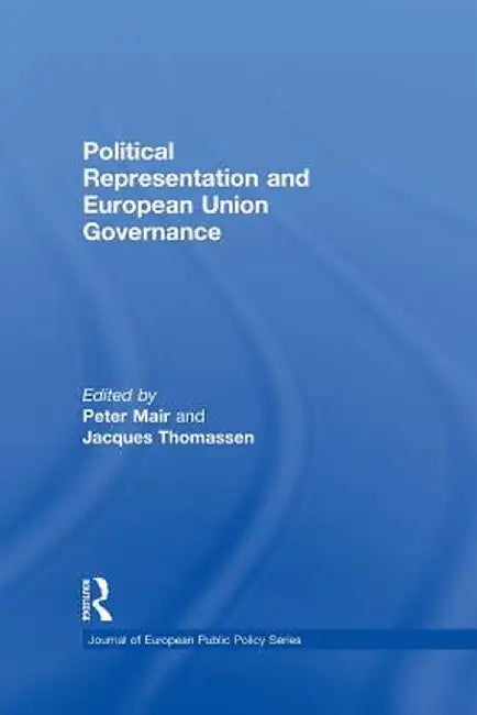 Political Representation and European Union Governance by Peter Mair