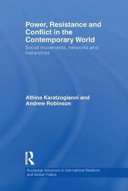 Power, Resistance and Conflict in the Contemporary World: Social movements, networks and hierarchies by Athina Karatzogianni