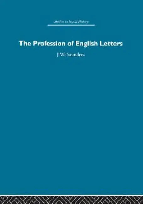 The Profession of English Letters by J. W. Saunders