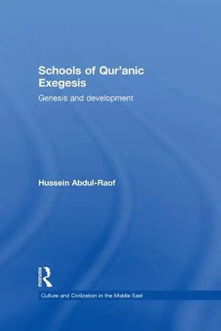 Schools of Qur'anic Exegesis: Genesis and Development by Hussein Abdul-Raof