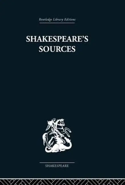 Shakespeare's Sources: Comedies and Tragedies by Kenneth Muir